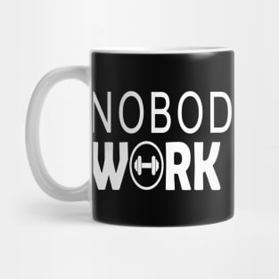 nobody cares work harder gift Mug